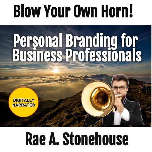 Blow Your Own Horn! : Personal Branding for Business Professionals, eAudiobook MP3 eaudioBook