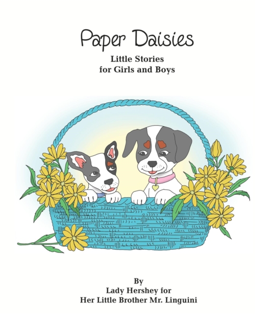 Paper Daisies Little Stories for Girls and Boys by Lady Hershey for Her Little Brother Mr. Linguini, EPUB eBook