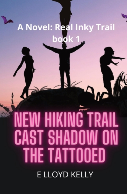 New Hiking Trail Cast Shadow on the Tattooed : A Novel: Real Inky Trails book series, Paperback / softback Book
