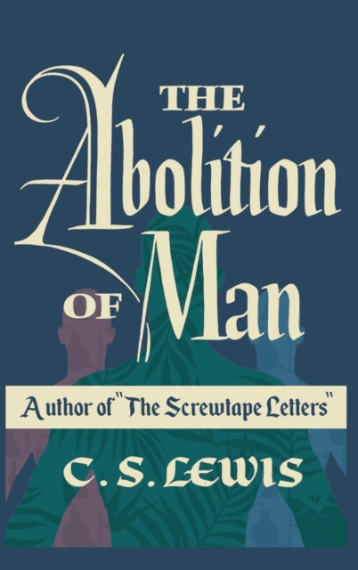 The Abolition of Man, Hardback Book