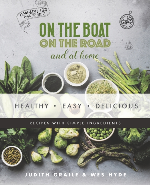 Healthy - Easy - Delicious : plant-based recipes from the galley, Paperback / softback Book