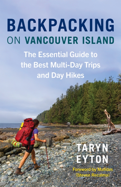 Backpacking on Vancouver Island : The Essential Guide to the Best Multi-Day Trips and Day Hikes, Paperback / softback Book