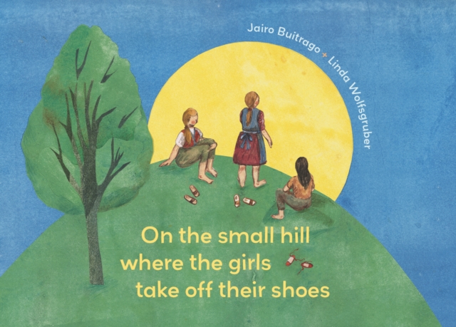 On the Small Hill Where the Girls Take Off Their Shoes/ On a Small Hill, Hardback Book