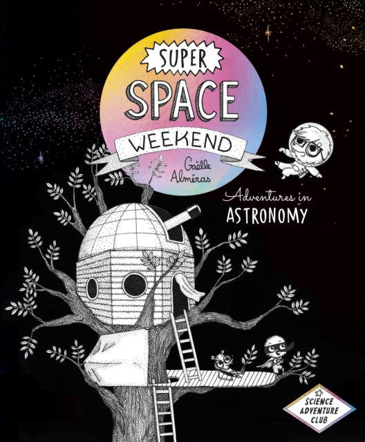 Super Space Weekend : Adventures in Astronomy, Paperback / softback Book
