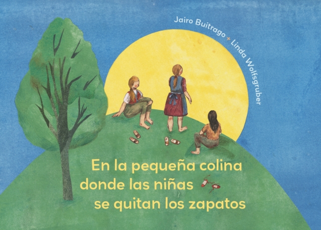 On the Small Hill Spanish Edition / En la pequena colina donde las ninas se quitan los zapatos., Hardback Book
