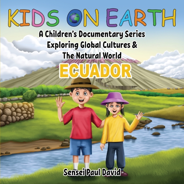 Kids On Earth : A Children's Documentary Series Exploring Global Cultures & The Natural World: ECUADOR, Paperback / softback Book