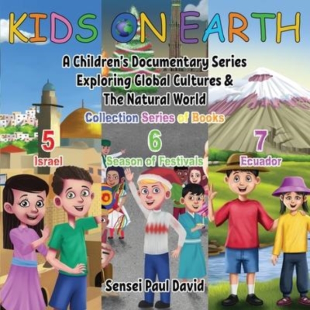 Kids On Earth : A Children's Documentary Series Exploring Global Cultures & The Natural World: COLLECTIONS SERIES OF BOOKS 5 6 7, Paperback / softback Book