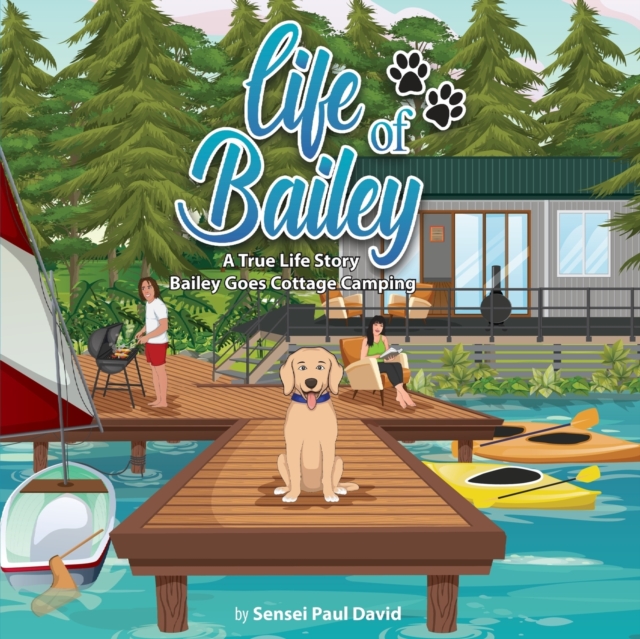 Life of Bailey : Bailey Goes Cottage Camping, Paperback / softback Book