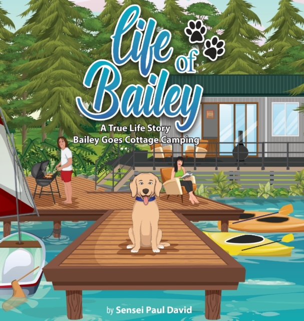 Life of Bailey : Bailey Goes Cottage Camping, Hardback Book