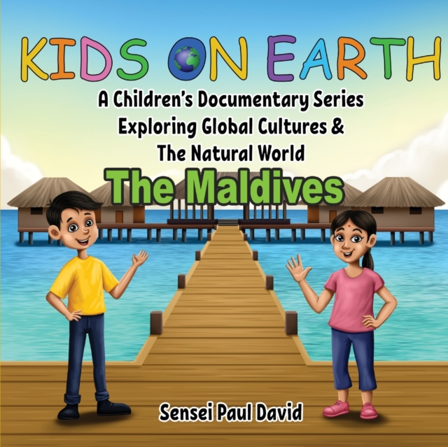 Kids on Earth A Children's Documentary Series Exploring Global Cultures & The Natural World : The Maldives, Paperback / softback Book