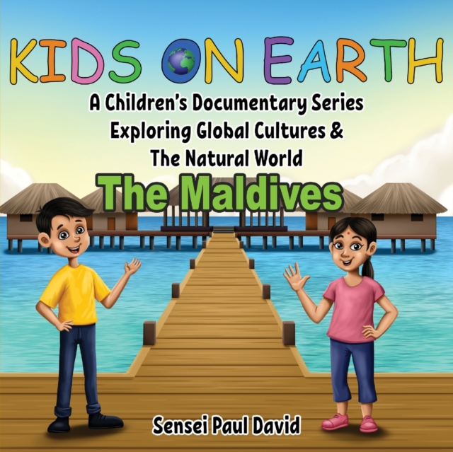 Kids On Earth : A Children's Documentary Series Exploring Global Cultures & The Natural World: THE MALDIVES, Paperback / softback Book