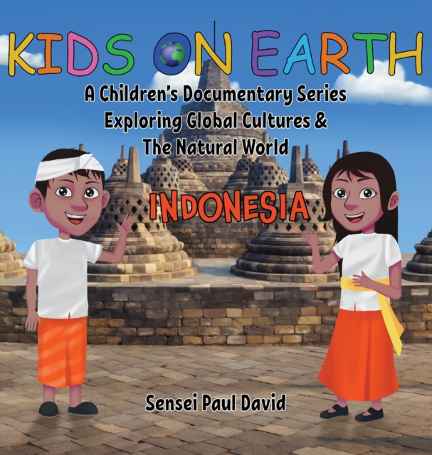 Kids On Earth : A Children's Documentary Series Exploring Global Cultures & The Natural World: INDONESIA, Hardback Book