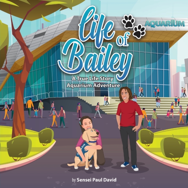 Life of Bailey : A True-Life Story: Aquarium Adventure, Paperback / softback Book