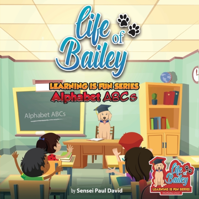 Life of Bailey Learning Is Fun Series : Alphabet ABC'S, Paperback / softback Book