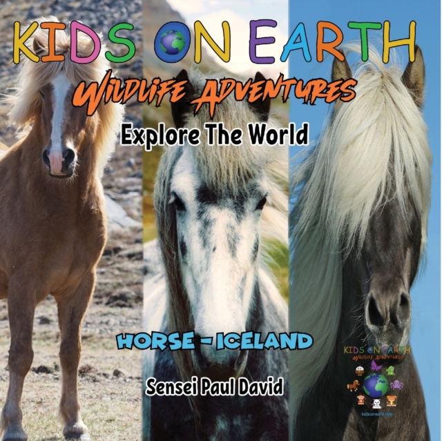 KIDS ON EARTH Wildlife Adventures - Explore The World - Horse - Iceland, Paperback / softback Book