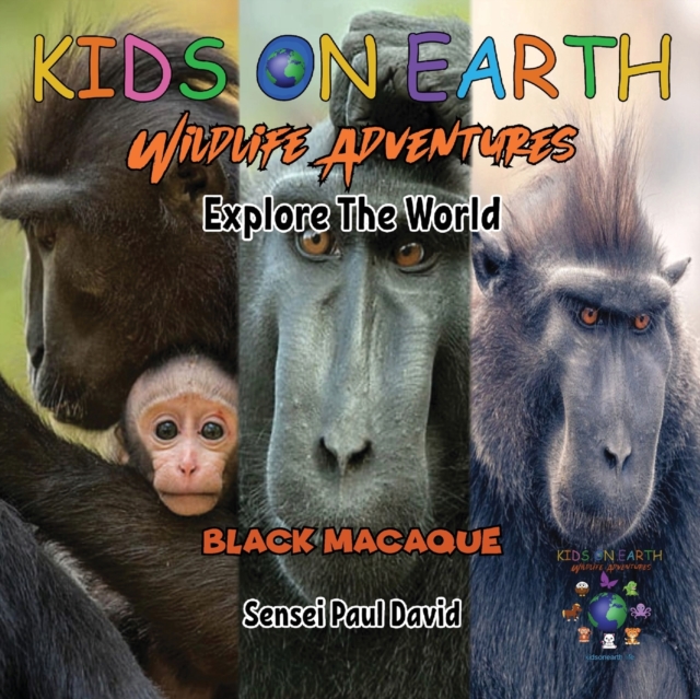 KIDS ON EARTH Wildlife Adventures - Explore The World Black Macaque - Indonesia, Paperback / softback Book