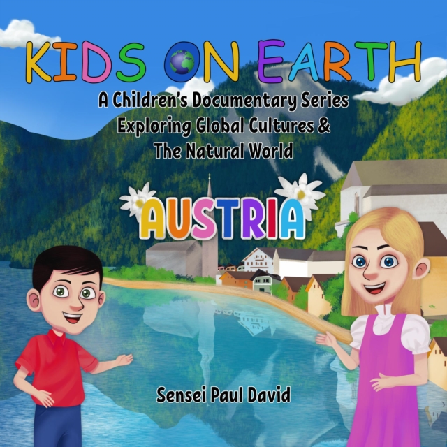 Kids on Earth A Children's Documentary Series Exploring Global Cultures & The Natural World   -   AUSTRIA, EPUB eBook