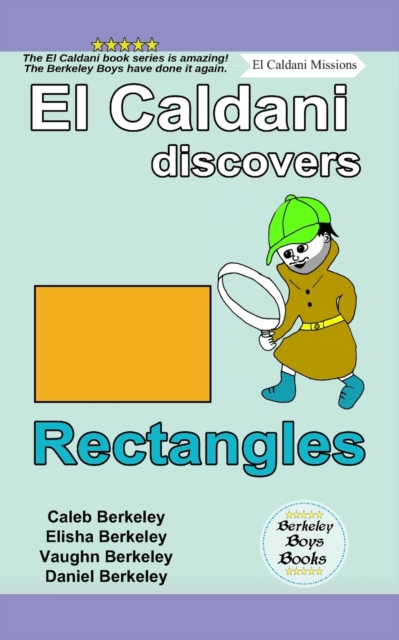 El Caldani Discovers Rectangles (Berkeley Boys Books - El Caldani Missions), Paperback / softback Book