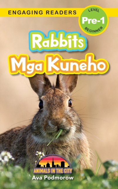 Rabbits : Bilingual (English/Filipino) (Ingles/Filipino) Mga Kuneho - Animals in the City (Engaging Readers, Level Pre-1), Hardback Book