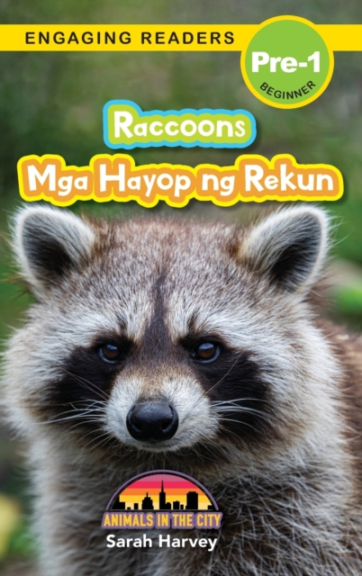 Raccoons : Bilingual (English/Filipino) (Ingles/Filipino) Mga Hayop ng Rekun - Animals in the City (Engaging Readers, Level Pre-1), Hardback Book