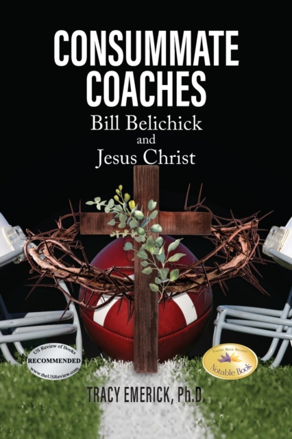 Consummate Coaches : Bill Belichick and Jesus Christ, Paperback / softback Book
