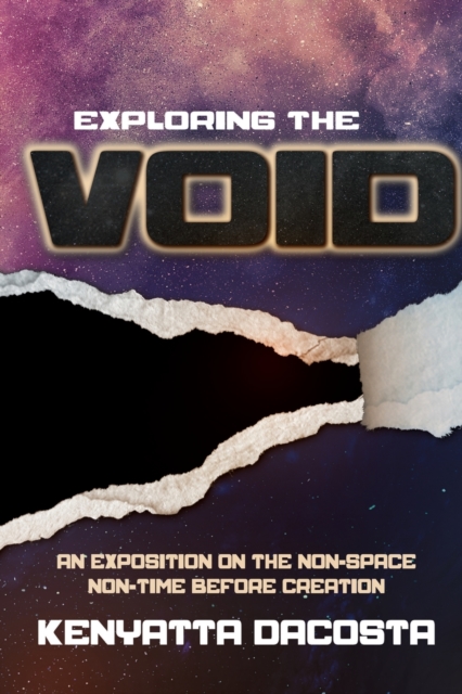 Exploring the Void : An Exposition on the Non-Space Non-Time before Creation, Paperback / softback Book