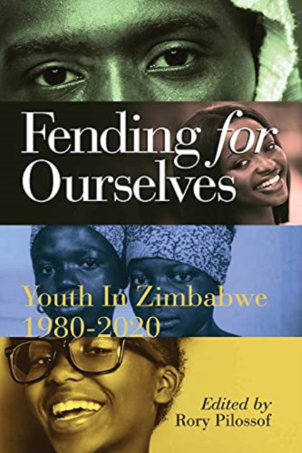 Fending for Ourselves : Youth in Zimbabwe, 1980-2020, Paperback / softback Book