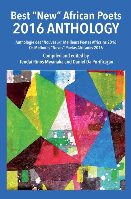 Best "New" African Poets 2016 Anthology : Anthologie des "Nouveaux" Meilleurs Poetes Africains 2016 Os Melhores "Novos" Poetas, PDF eBook