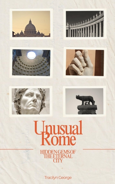 Unusual Rome : Hidden Gems of the Eternal City, EPUB eBook