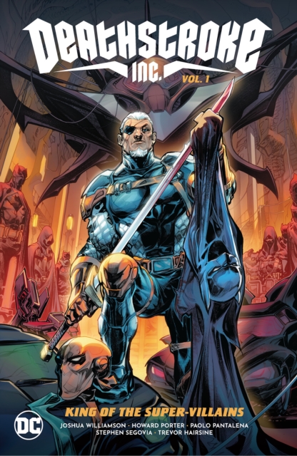 Deathstroke Inc. Vol. 1: King of the Supervillains, Hardback Book