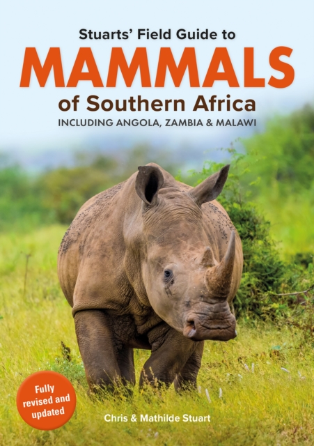 Stuarts Field Guide to Mammals of Southern Africa : Including Angola ...