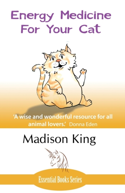 Energy Medicine for Your Cat : An Essential Guide to Working with Your Cat in a Natural, Organic, 'Heartfelt' Way, Paperback / softback Book