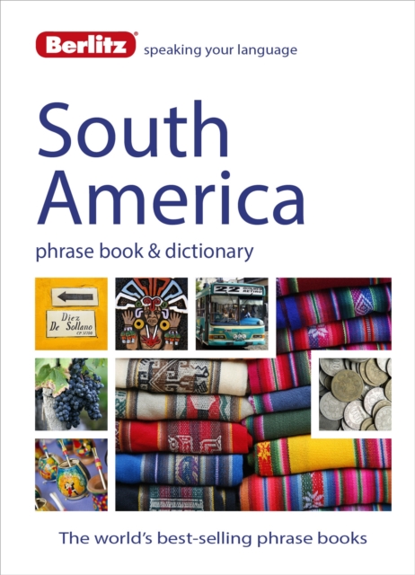 Berlitz Phrase Book & Dictionary South America : Brazilian Portuguese, Latin American Spanish, Mexican Spanish & Quechua, Paperback / softback Book