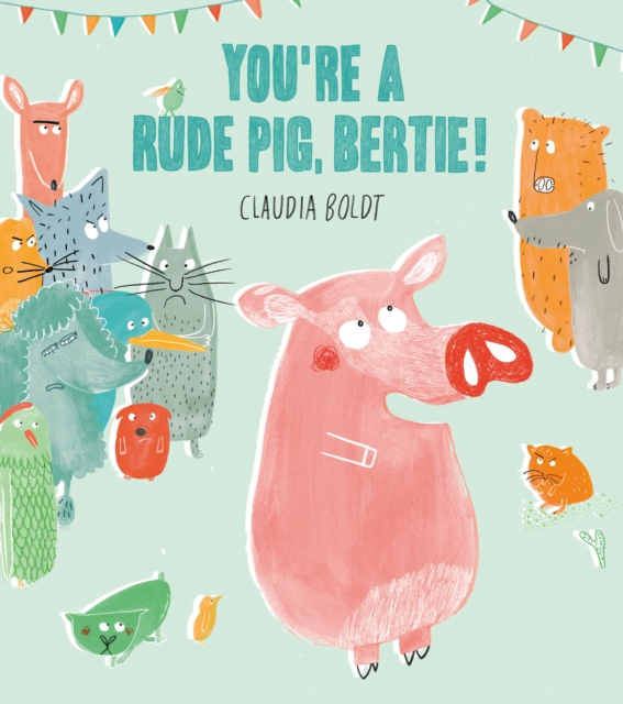 You're A Rude Pig, Bertie!, Paperback / softback Book