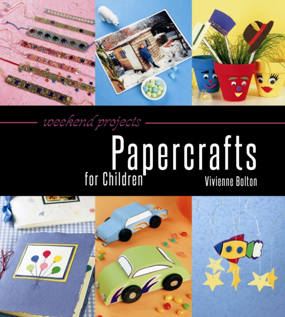 Weekend Projects: Paper Craft for Children, Hardback Book