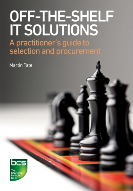 Off-The-Shelf IT Solutions : A practitioner's guide to selection and procurement, Paperback / softback Book