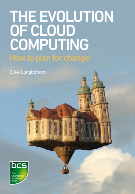 The Evolution of Cloud Computing : How to plan for change, PDF eBook