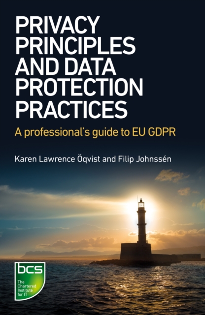 Privacy Principles and Data Protection Practices : A Professional's Guide to EU GDPR, Paperback Book