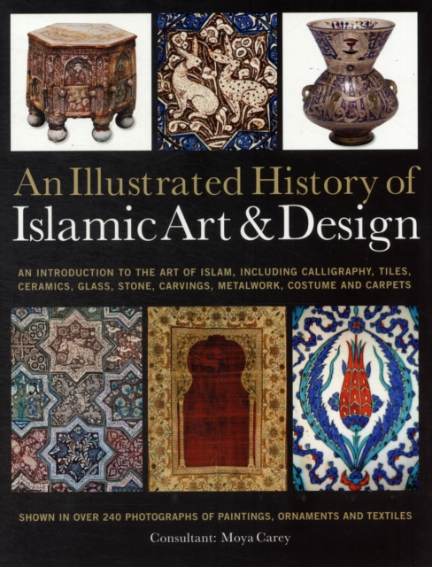 Illustrated History of Islamic Art and Design, Paperback / softback Book