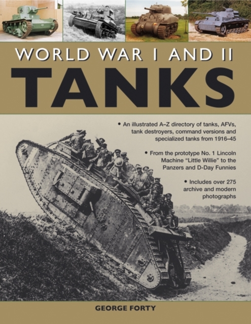 World War I and II Tanks : an Illustrated A-Z Directory of Tanks, AFVs, Tank Destroyers, Command Versions and Specialized Tanks from 1916-45, Paperback Book