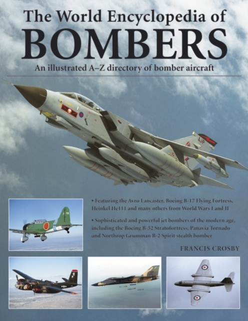 World Encyclopedia of Bombers : an Illustrated A-Z Directory of Bomber Aircraft, Paperback / softback Book