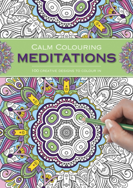 Calm Colouring: Meditations : 100 Creative Designs to Colour in, Spiral bound Book