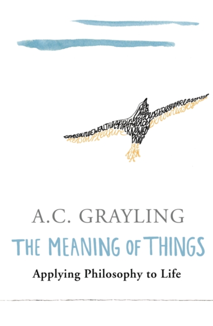 The Meaning of Things : Applying Philosophy to life, EPUB eBook