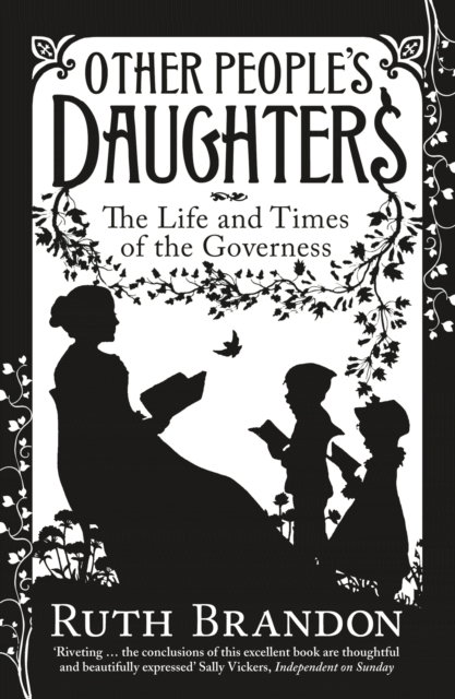 Other People's Daughters : The Life And Times Of The Governess, EPUB eBook