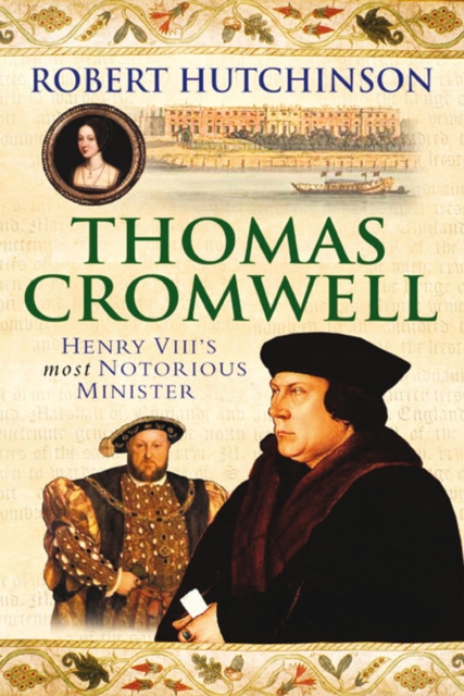 Thomas Cromwell : The Rise And Fall Of Henry VIII's Most Notorious Minister, EPUB eBook