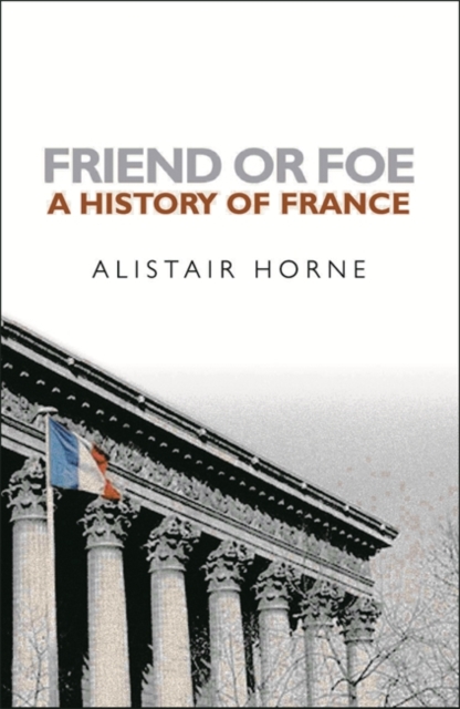 Friend or Foe : A History of France, EPUB eBook