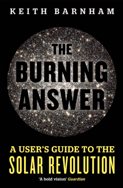 The Burning Answer : A User's Guide to the Solar Revolution, Paperback / softback Book