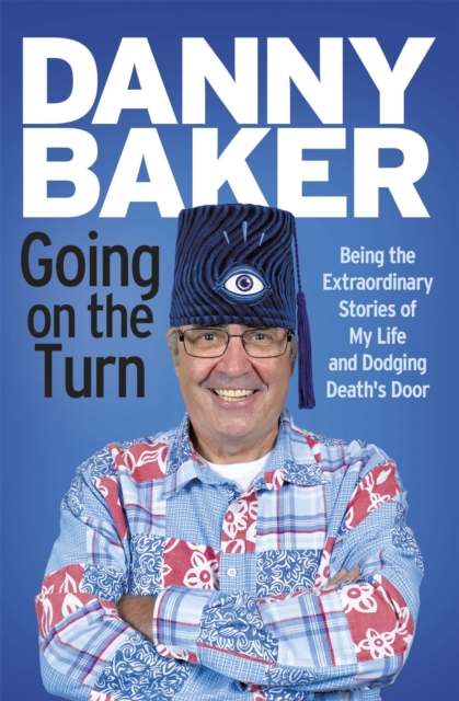 Going on the Turn : Being the Extraordinary Stories of My Life and Dodging Death's Door, Paperback / softback Book