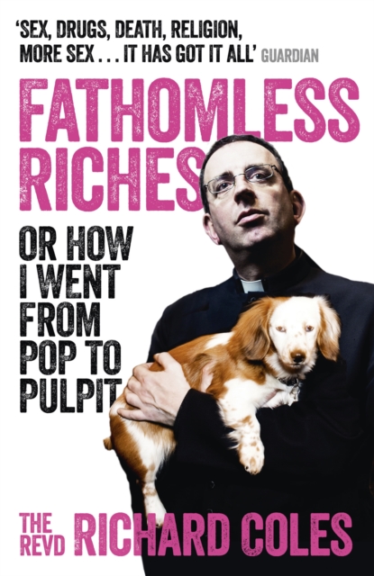 Fathomless Riches : Or How I Went From Pop to Pulpit, Paperback / softback Book
