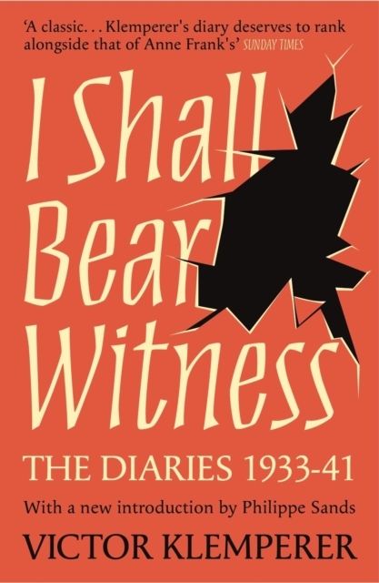 I Shall Bear Witness : The Diaries Of Victor Klemperer 1933-41, EPUB eBook